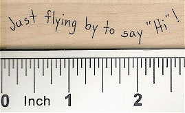 Just Flying By Rubber Stamp 2560D